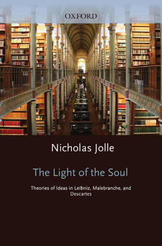 The Light of the Soul: Theories of Ideas in Leibniz, Malebranche, and Descartes