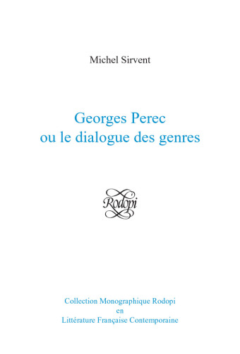 Georges Perec ou le dialogue des genres. (Collection Monographique Rodopi en Litterature Francaise Contemporaine 45)