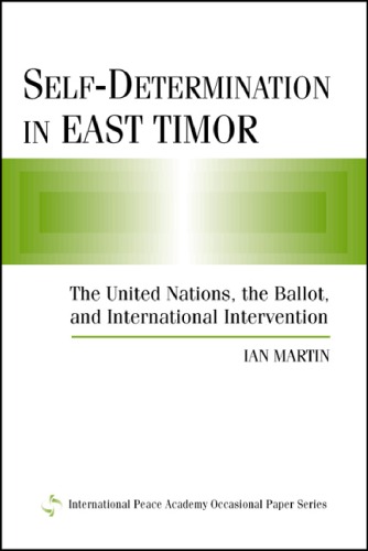 Self-Determination in East Timor: The United Nations, the Ballot, and International Intervention (International Peace Academy Occasional Paper Series)