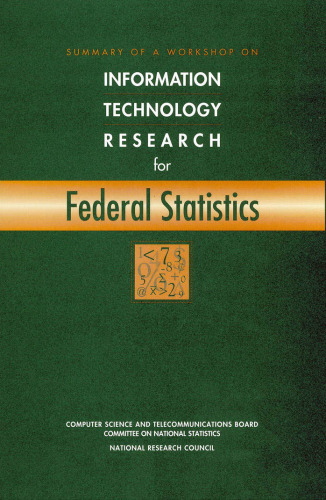 Summary of a Workshop on Information Technology Research for Federal Statistics (Compass Series)