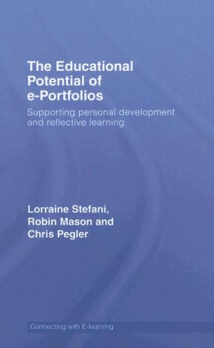 The Educational Potential of e-Portfolios: Supporting Personal Development and Reflective Learning (Connecting With E-Learning)