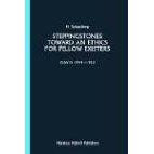 Steppingstones Toward an Ethics for Fellow Existers: Essays 1944-1983