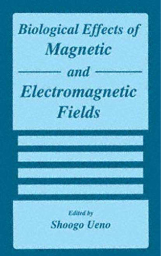 Biological Effects of Magnetic and Electromagnetic Fields (The Language of Science)