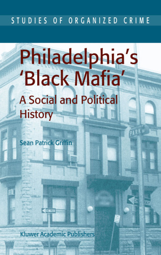 Philadelphia's Black Mafia: A Social and Political History (Studies of Organized Crime)