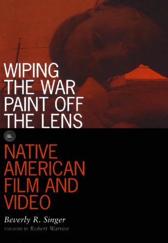 Wiping the War Paint off the Lens: Native American Film and Video (Visible Evidence)