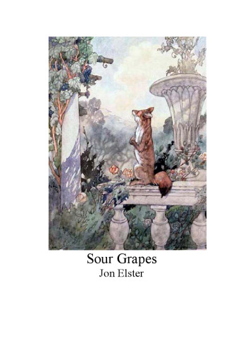 Sour Grapes: Studies in the Subversion of Rationality