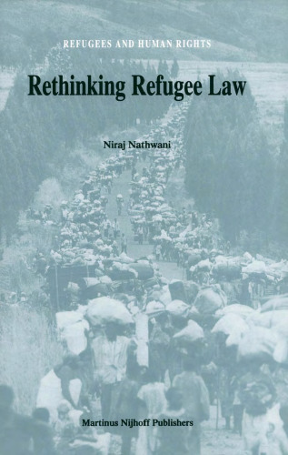 Rethinking Refugee Law (Refugees and Human Rights, V. 7)