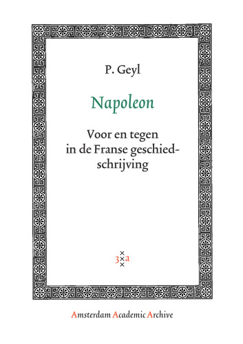 Napoleon, voor en tegen in de Franse geschiedschrijving (Dutch Edition)