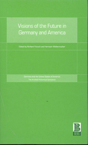 Visions of the Future in Germany and America (Krefeld Historical Symposia Series)