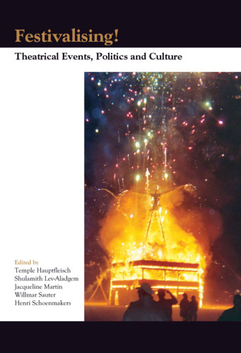 Festivalising!: Theatrical Events, Politics and Culture. (Themes in Theatre: Collective Approaches to Theatre & Performance)