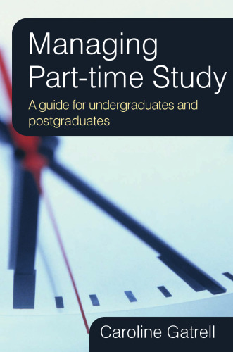 Managing Part-time Study: A guide for Undergraduates and Postgraduates