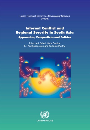 Internal Conflict and Regional Security in South Asia: Approaches, Perspectives and Policies