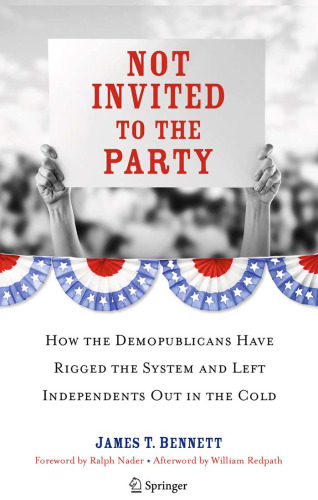 Not Invited to the Party: How the Demopublicans Have Rigged the System and Left Independents Out in the Cold