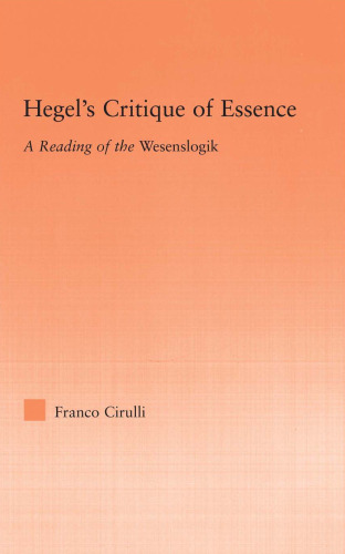 Hegel's Critique of Essence: A Reading of the Wesenslogik (Studies in Philosophy)