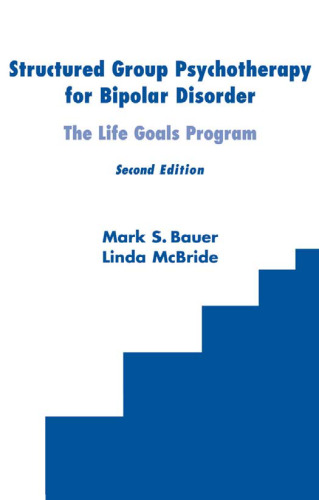 Structured Group Psychotherapy for Bipolar Disorder: The Life Goals Program, Second Edition