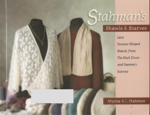 Stahman's Shawls and Scarves: Lace Faroese-Shaped Shawls from the Neck Down & Seamen's Scarves