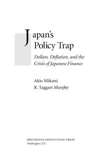 Japan's Policy Trap: Dollars, Deflation, and the Crisis of Japanese Finance