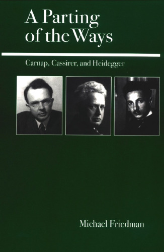 A Parting of the Ways: Carnap, Cassirer, and Heidegger