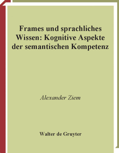 Frames und sprachliches Wissen: Kognitive Aspekte der semantischen Kompetenz