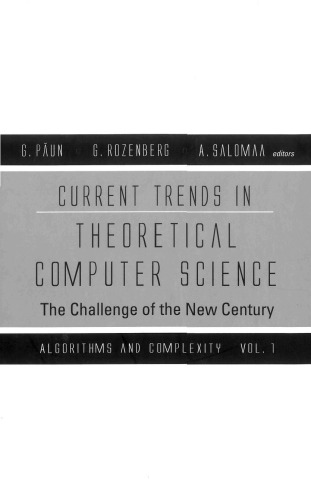 Current Trends in Theoretical Computer Science: The Challenge of the New Century (Vol 1: Algorithms and Complexity) (Vol 2: Formal Models and Semantics)