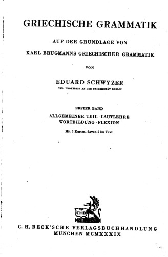 Handbuch der Altertumswissenschaft, Bd.1 1, Griechische Grammatik: Allgemeiner Teil, Lautlehre, Wortbildung, Flexion