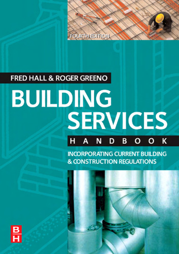 Building Services Handbook, Fourth Edition: Incorporating Current Building & Construction Regulations (Building Services Handbook)