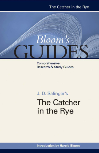 J D Salinger's The Catcher in the Rye (Bloom's Guides)
