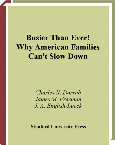 Busier Than Ever!: Why American Families Can't Slow Down