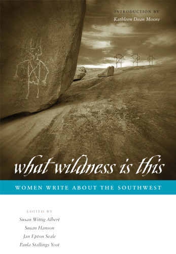What Wildness Is This: Women Write about the Southwest (Southwestern Writers Collection)
