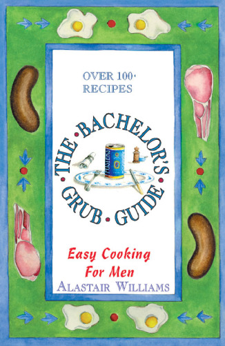 Bachelor's Grub Guide: Easy Cooking for Men