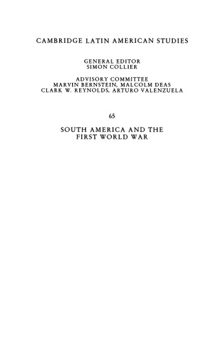 South America and the First World War: The Impact of the War on Brazil, Argentina, Peru and Chile