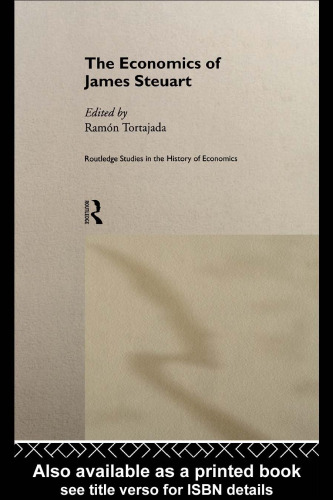 The Economics of James Steuart (Routledge Studies in the History of Economics, 26)
