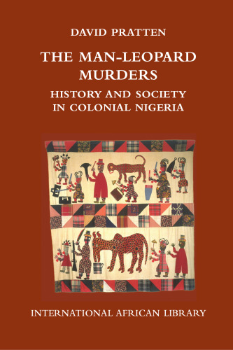 The Man-Leopard Murders: History and Society in Colonial Nigeria (International African Library)