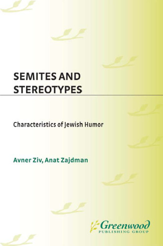 Semites and Stereotypes: Characteristics of Jewish Humor (Contributions in Ethnic Studies)