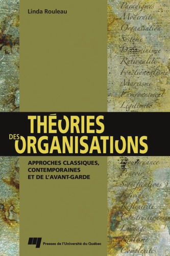 Théories des organisations : Approches classiques, contemporaines et de l'avant-garde