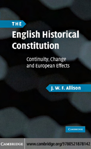The English Historical Constitution: Continuity, Change and European Effects