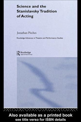 Science and the Stanislavsky Tradition of Acting (Routledge Advances in Theatre and Performance Studies)