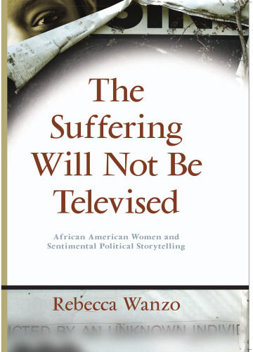 The Suffering Will Not Be Televised: African American Women and Sentimental Political Storytelling