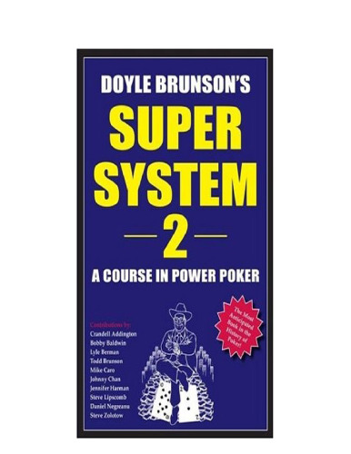 Doyle Brunson's Super System 2: A Course in Power Poker