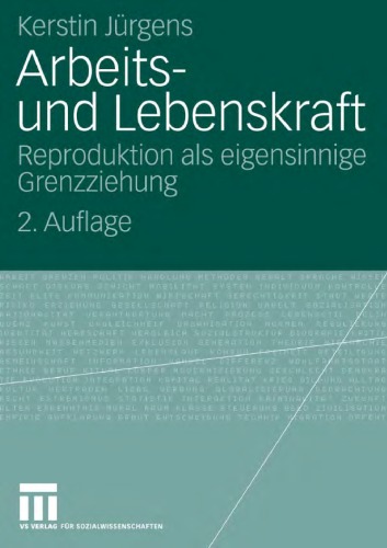 Arbeits- und Lebenskraft: Reproduktion als eigensinnige Grenzziehung. 2. Auflage