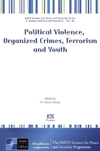 Political Violence, Organized Crimes, Terrorism and Youth (NATO Science for Peace and Security Series: Human and Societal Dynamics, Vol 46)
