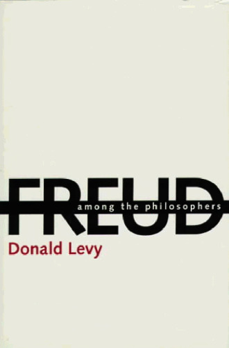 Freud Among the Philosophers: The Psychoanalytic Unconscious and Its Philosophical Critics