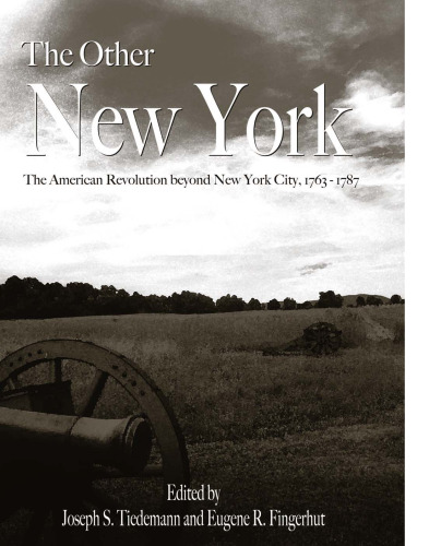 The Other New York: The American Revolution Beyond New York City, 1763-1787