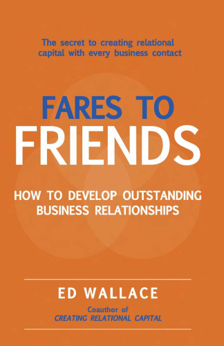 Fares to Friends: How to Develop Outstanding Business Relationships