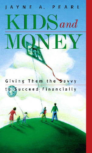 Kids and Money: Giving Them the Savvy to Succeed Financially (Bloomberg Personal Bookshelf (Pape (Bloomberg Personal Bookshelf (Paperback))
