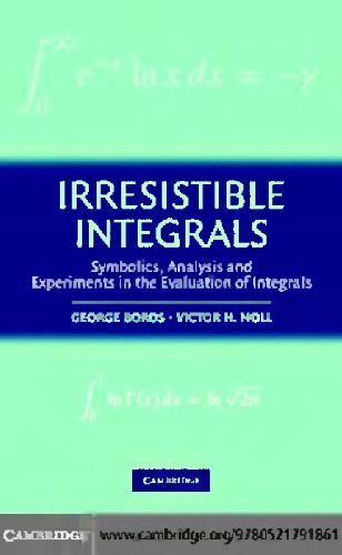 Irresistible integrals: symbolics, analysis, and experiments in the evaluation of integrals