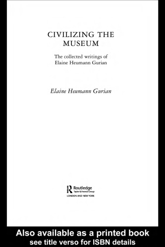 Civilizing the Museum: The Collected Writings of Elaine Heumann Gurian