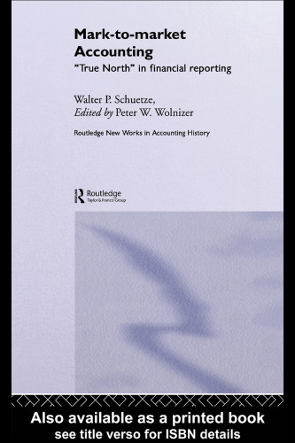 Mark-to-market Accounting: 'True North' in financial reporting (Routledge New Works in Accounting History)