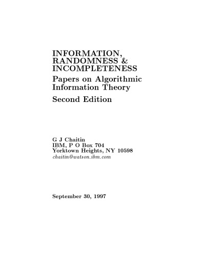 Information, Randomness and Incompleteness: Papers on Algorithmic Information Theory (Series in Computer Science, Vol 8)