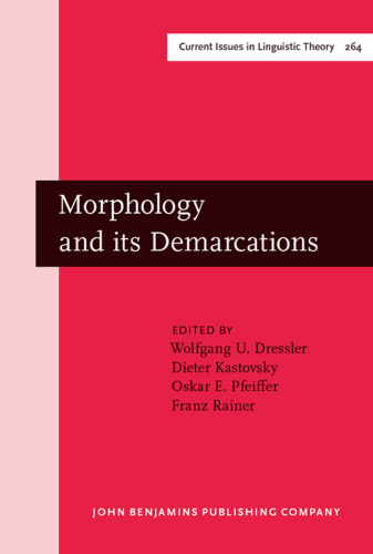 Morphology and Its Demarcations: Selected Papers from the 11th Morphology Meeting, Vienna, February 2004